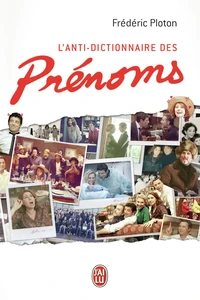 Le prénom : l'anti-dictionnaire