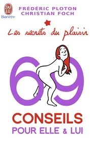 Les secrets du plaisir : 69 conseils pour elle et lui