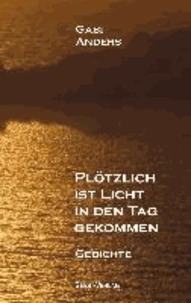 Plötzlich ist Licht in den Tag gekommen