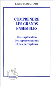 Comprendre Les Grands Ensembles. Une Exploration Des Representations Et Des Perceptions