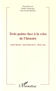 Trois poètes face à la crise de l'histoire