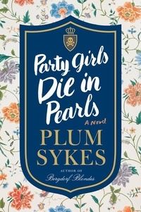 Plum Sykes - Party Girls Die in Pearls - An Oxford Girl Mystery.