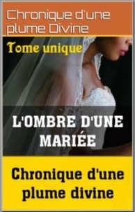 PLUME DIVINE CHRONIQUE D'UNE - L'Ombre d'une mariée - tome unique.