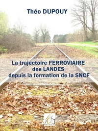 La trajectoire ferroviaire des Landes depuis la formaiton de la SNCF