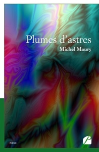 Michel Maury - Plumes d'astres.
