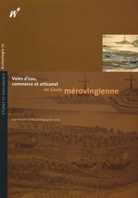 Voies d'eau, commerce et artisanat en Gaule mérovingienne