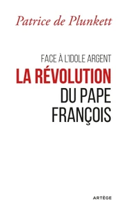 Face à l'idole argent, la révolution du pape François