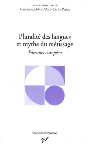 Judit Karafiath - Pluralité des langues et mythe du métissage - Parcours européen.