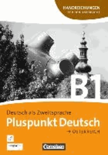 Pluspunkt Deutsch B1: Gesamtband. Handreichungen für den Unterricht mit Kopiervorlagen. Österreich.