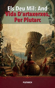 Els Deu Mil: And Vida D'artaxerxes, Per Plutarc