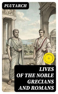 Lives of the Noble Grecians and Romans