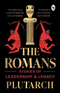 The Romans: Stories of Leadership and Legacy