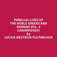 Parallel Lives of the Noble Greeks and Romans Vol. 4 (Unabridged)