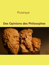  Plutarque - Des Opinions des Philosophes.