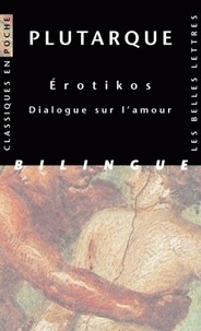  Plutarque - Erotikos - Dialogue sur l'amour, édition bilingue français-grec ancien.