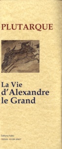  Plutarque - La vie d'Alexandre le Grand.