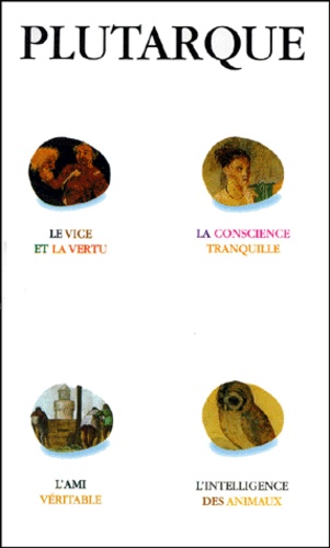  Plutarque - Plutarque Coffret 4 Volumes : L'Intelligence Des Animaux. Le Vice Et La Vertu. La Conscience Tranquille. L'Ami Veritable.