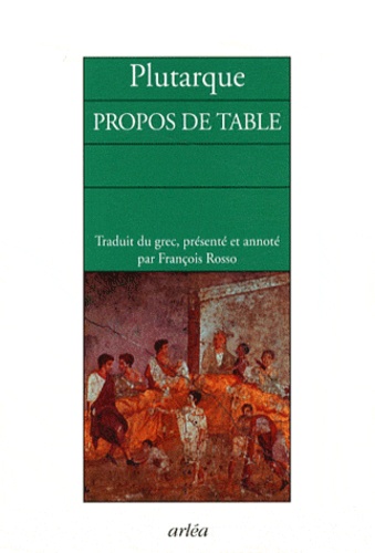  Plutarque - Propos de table - Livres I à IV.
