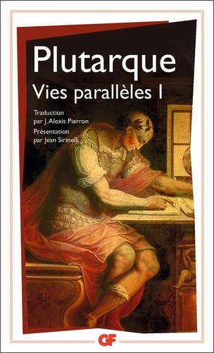  Plutarque - Vies parallèles - Tome 1: Alexandre, César, Alcibiade, Coriolan, Demetrios, Antoine.