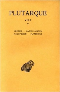  Plutarque - Vies - Tome 5, Aristide, Caton l'Ancien, Philopoemen, Flamininus.