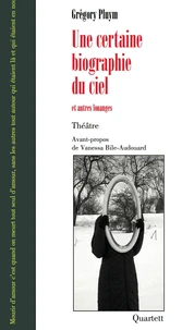 Une certaine biographie du ciel et autres louanges