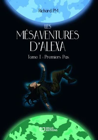 Les Mésaventures d'Alexa - Tome I : Premiers Pas