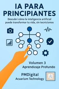 IA PARA PRINCIPIANTES: Aprendizaje Profundo (Deep Learning)