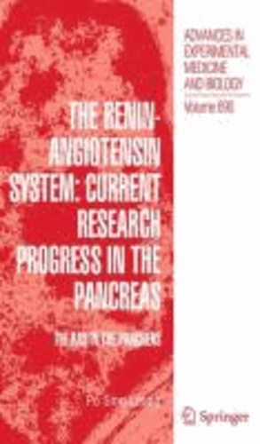Po Sing Leung - The Renin-Angiotensin System: Current Research Progress in The Pancreas - The RAS in the Pancreas.