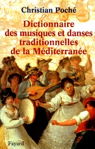 Dictionnaire des musiques et des danses traditionnelles de la Méditerranée