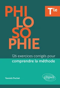 Philosophie - Tle - 126 exercices corrigés pour comprendre la méthode