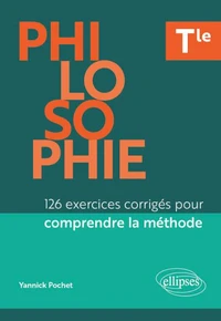 Philosophie - Tle - 126 exercices corrigés pour comprendre la méthode