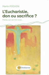 L'eucharistie, don ou sacrifice ?