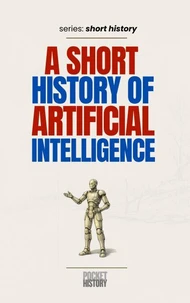 A Short History of Artificial Intelligence