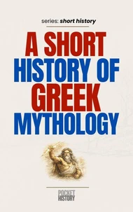 A Short History of Greek Mythology