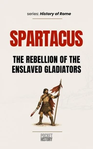 SPARTACUS: The rebellion of the enslaved gladiators