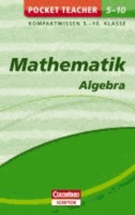Pocket Teacher Mathematik - Algebra 5.-10. Klasse - Kompaktwissen 5.-10. Klasse.