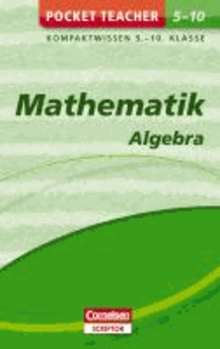 Pocket Teacher Mathematik - Algebra 5.-10. Klasse - Kompaktwissen 5.-10. Klasse.