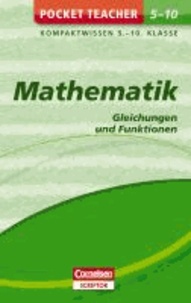 Pocket Teacher Mathematik - Gleichungen und Funktionen 5.-10. Klasse - Kompaktwissen 5.-10. Klasse.