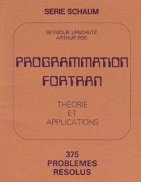 Programmation Fortran. Theorie Et Applications, 375 Problemes Resolus
