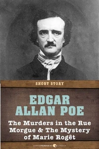 The Murders In The Rue Morgue &amp; The Mystery Of Marie Roget
