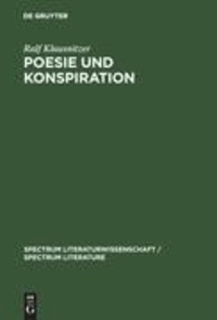 Poesie und Konspiration - Beziehungssinn und Zeichenökonomie von Verschwörungsszenarien in Publizistik, Literatur und  Wissenschaft 1750-1850.