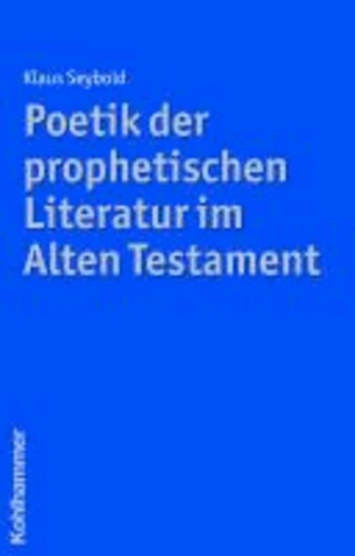 Poetik der prophetischen Literatur im Alten Testament.