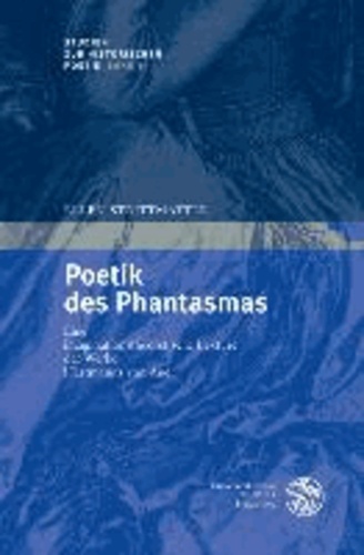 Poetik des Phantasmas - Eine imaginationstheoretische Lektüre der Werke Hartmanns von Aue.