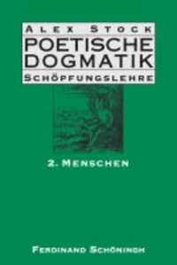 Poetische Dogmatik - Schöpfungslehre 2. Menschen.