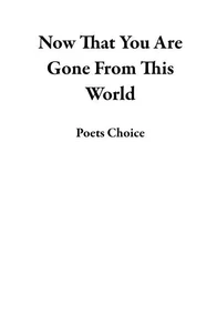 Now That You Are Gone From This World