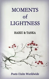 Moments of Lightness – Haiku &amp; Tanka