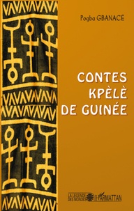 Pogba Gbanacé - Contes kpèlè de Guinée.