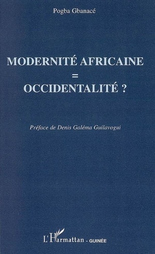 Pogba Gbanacé - Modernité africaine = occidentalité ?.