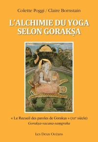 L'alchimie du yoga selon Goraksa