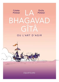 La Bhagavad Gîtâ ou l'art d'agir